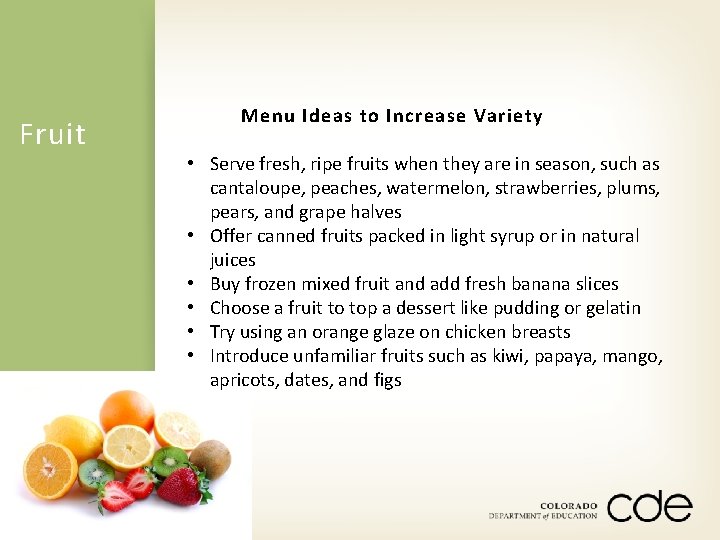 Fruit Menu Ideas to Increase Variety • Serve fresh, ripe fruits when they are