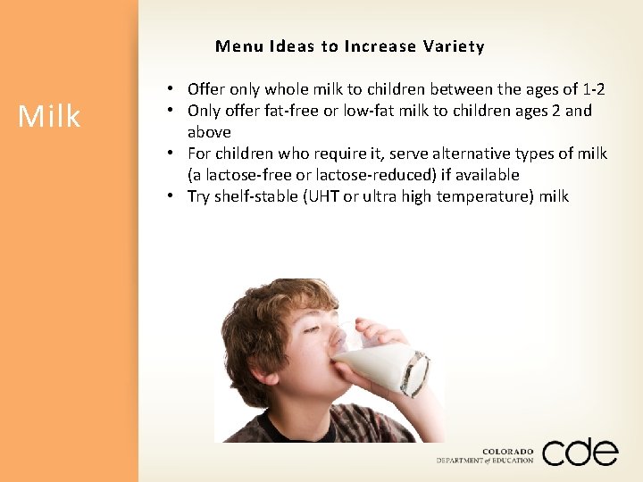 Menu Ideas to Increase Variety Milk • Offer only whole milk to children between