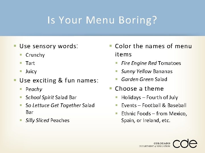 Is Your Menu Boring? § Use sensory words: § Crunchy § Tart § Juicy