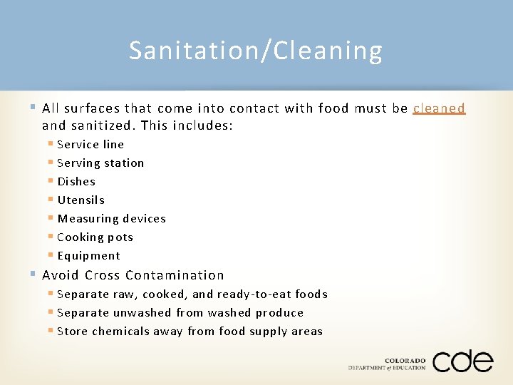 Sanitation/Cleaning § All surfaces that come into contact with food must be cleaned and
