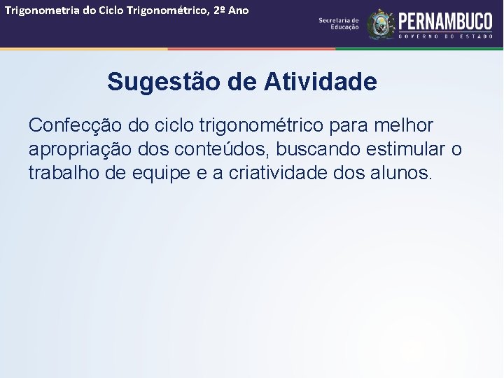 Trigonometria do Ciclo Trigonométrico, 2º Ano Sugestão de Atividade Confecção do ciclo trigonométrico para