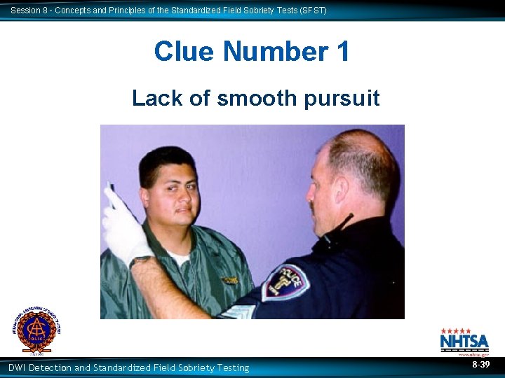 Session 8 - Concepts and Principles of the Standardized Field Sobriety Tests (SFST) Clue