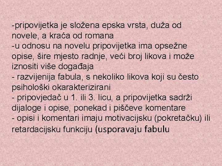 -pripovijetka je složena epska vrsta, duža od novele, a kraća od romana -u odnosu