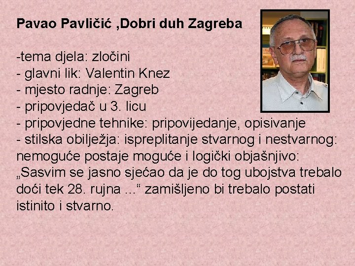 Pavao Pavličić , Dobri duh Zagreba -tema djela: zločini - glavni lik: Valentin Knez