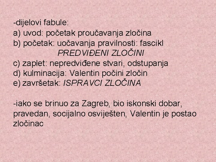-dijelovi fabule: a) uvod: početak proučavanja zločina b) početak: uočavanja pravilnosti: fascikl PREDVIĐENI ZLOČINI