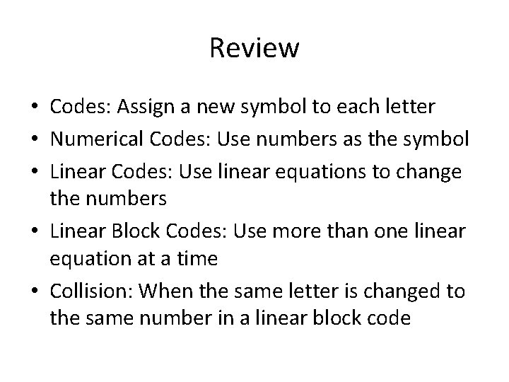 Review • Codes: Assign a new symbol to each letter • Numerical Codes: Use Review • Codes: Assign a new symbol to each letter • Numerical Codes: Use