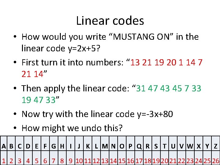 Linear codes • How would you write “MUSTANG ON” in the linear code y=2 Linear codes • How would you write “MUSTANG ON” in the linear code y=2