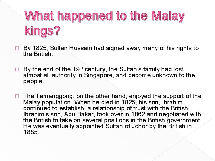 What happened to the Malay kings? � By 1825, Sultan Hussein had signed away