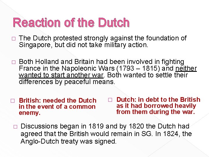 Reaction of the Dutch � The Dutch protested strongly against the foundation of Singapore,