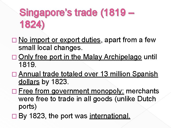 Singapore’s trade (1819 – 1824) � No import or export duties, apart from a