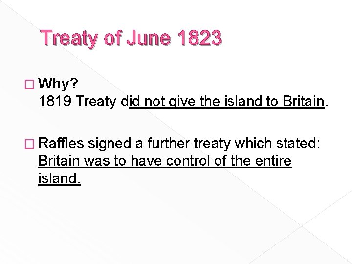 Treaty of June 1823 � Why? 1819 Treaty did not give the island to