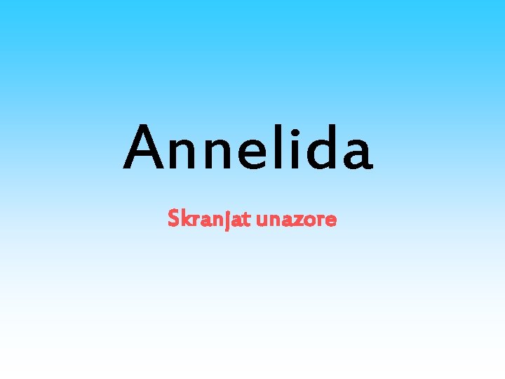 Annelida Skranjat unazore 