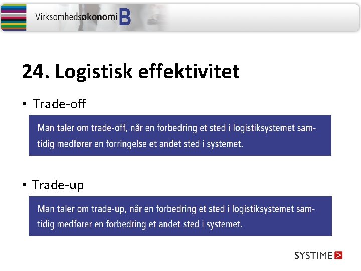 24. Logistisk effektivitet • Trade-off • Trade-up 