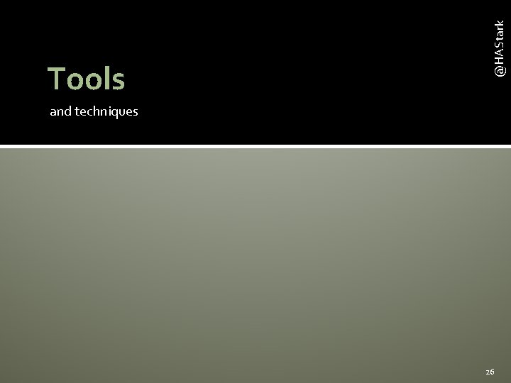 @HAStark Tools and techniques 26 