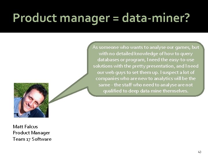 @HAStark Product manager = data-miner? As someone who wants to analyse our games, but