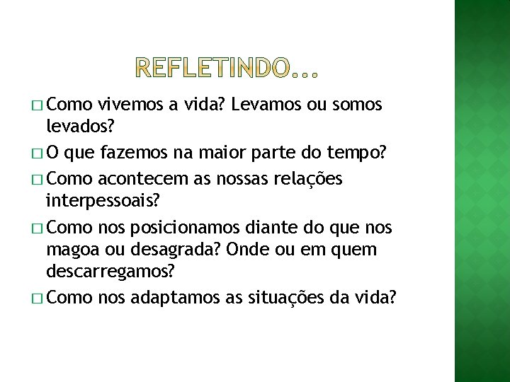 � Como vivemos a vida? Levamos ou somos levados? � O que fazemos na