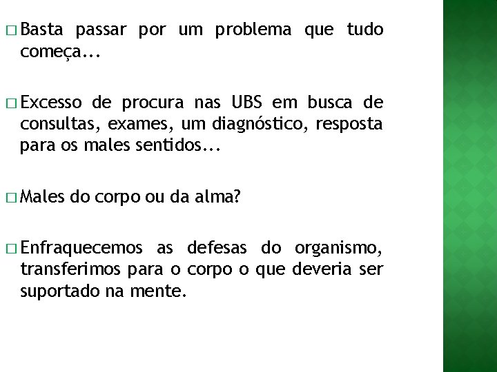 � Basta passar por um problema que tudo começa. . . � Excesso de