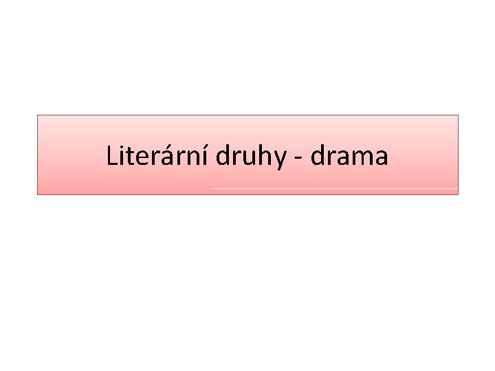 Literární druhy - drama 