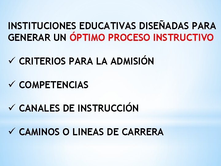 INSTITUCIONES EDUCATIVAS DISEÑADAS PARA GENERAR UN ÓPTIMO PROCESO INSTRUCTIVO ü CRITERIOS PARA LA ADMISIÓN