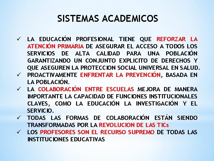 SISTEMAS ACADEMICOS ü LA EDUCACIÓN PROFESIONAL TIENE QUE REFORZAR LA ATENCIÓN PRIMARIA DE ASEGURAR