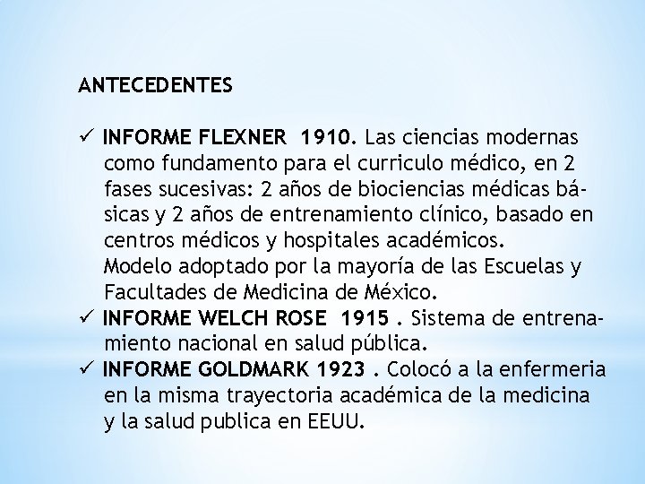 ANTECEDENTES ü INFORME FLEXNER 1910. Las ciencias modernas como fundamento para el curriculo médico,