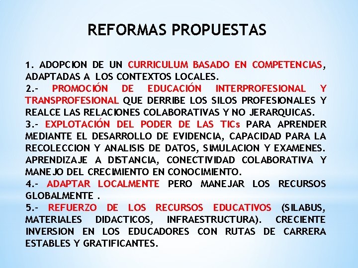 REFORMAS PROPUESTAS 1. ADOPCION DE UN CURRICULUM BASADO EN COMPETENCIAS, ADAPTADAS A LOS CONTEXTOS