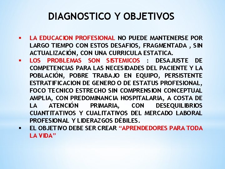 DIAGNOSTICO Y OBJETIVOS § § § LA EDUCACION PROFESIONAL NO PUEDE MANTENERSE POR LARGO