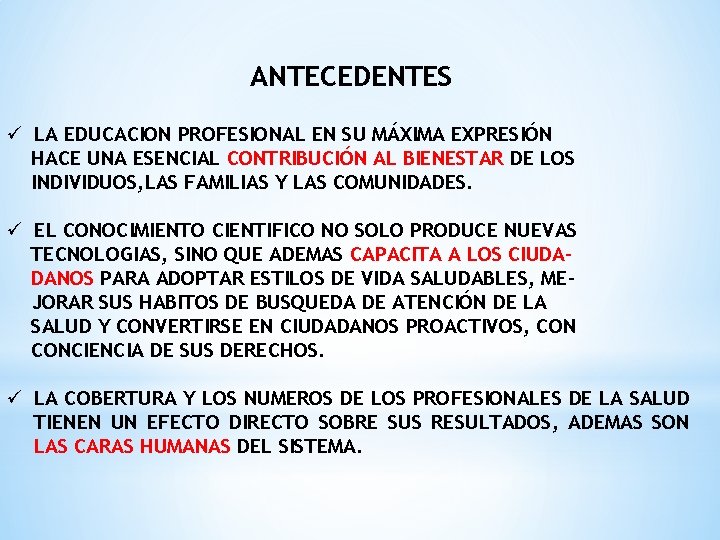 ANTECEDENTES ü LA EDUCACION PROFESIONAL EN SU MÁXIMA EXPRESIÓN HACE UNA ESENCIAL CONTRIBUCIÓN AL