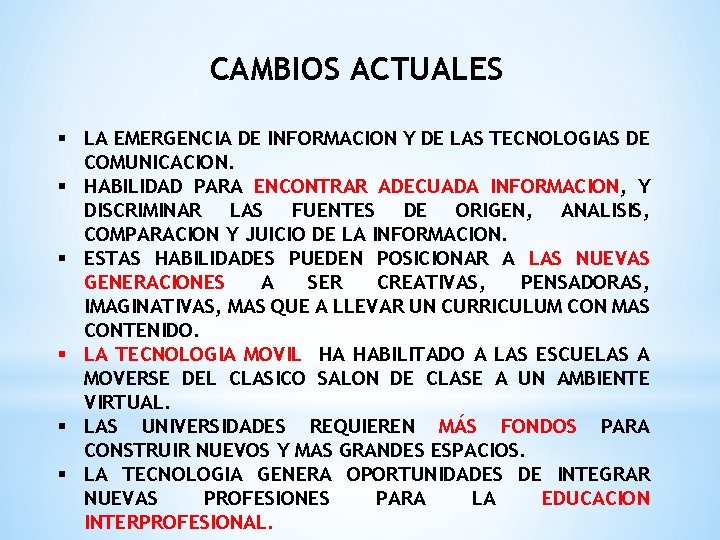 CAMBIOS ACTUALES § LA EMERGENCIA DE INFORMACION Y DE LAS TECNOLOGIAS DE COMUNICACION. §