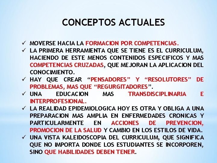 CONCEPTOS ACTUALES ü MOVERSE HACIA LA FORMACION POR COMPETENCIAS. ü LA PRIMERA HERRAMIENTA QUE