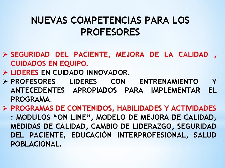 NUEVAS COMPETENCIAS PARA LOS PROFESORES Ø SEGURIDAD DEL PACIENTE, MEJORA DE LA CALIDAD ,