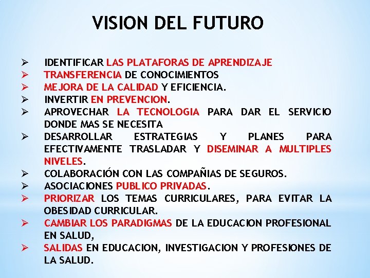 VISION DEL FUTURO Ø Ø Ø IDENTIFICAR LAS PLATAFORAS DE APRENDIZAJE TRANSFERENCIA DE CONOCIMIENTOS