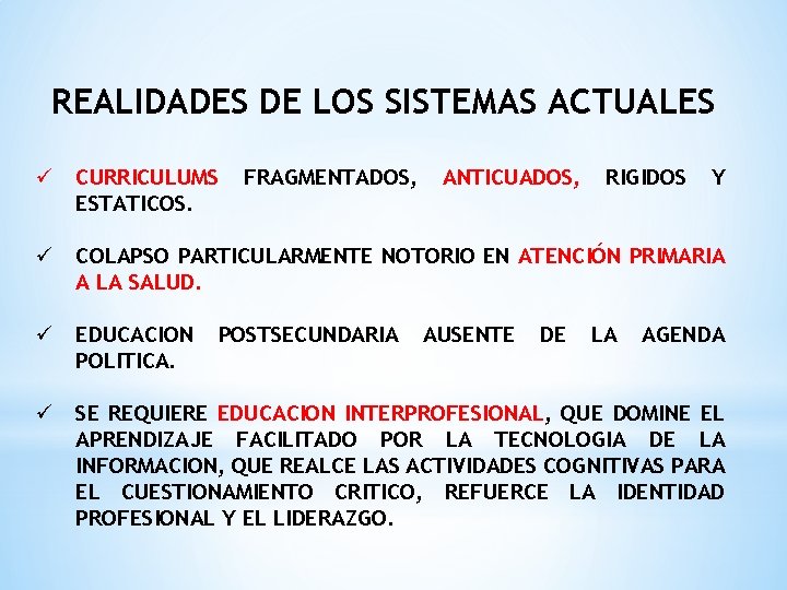 REALIDADES DE LOS SISTEMAS ACTUALES ü CURRICULUMS ESTATICOS. FRAGMENTADOS, ANTICUADOS, RIGIDOS Y ü COLAPSO