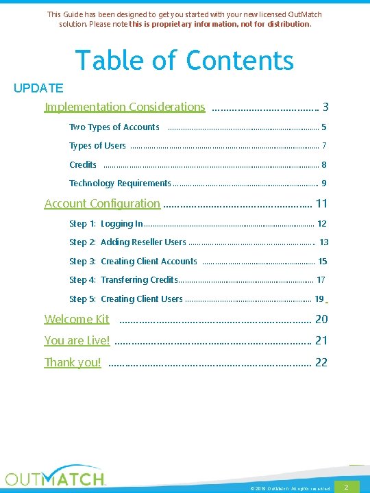 This Guide has been designed to get you started with your new licensed Out.