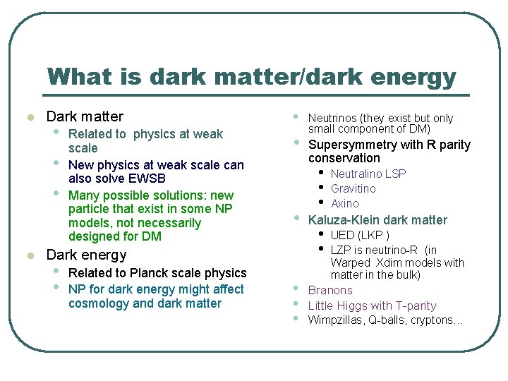 What is dark matter/dark energy l Dark matter • • • l Related to What is dark matter/dark energy l Dark matter • • • l Related to