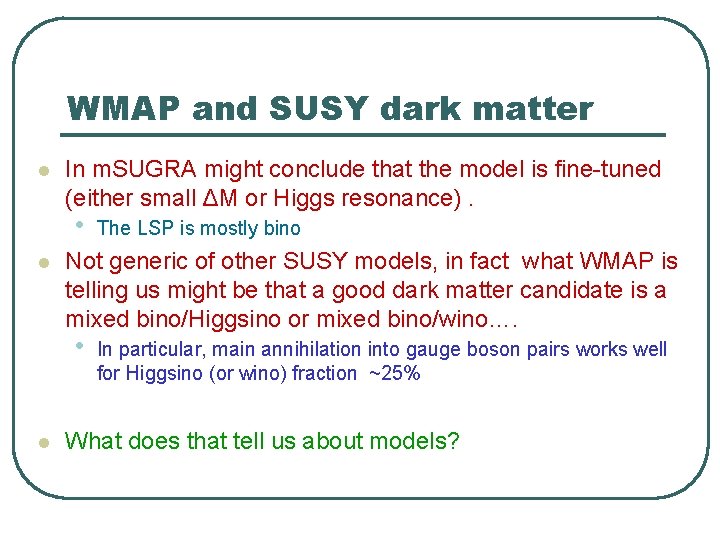 WMAP and SUSY dark matter l In m. SUGRA might conclude that the model WMAP and SUSY dark matter l In m. SUGRA might conclude that the model
