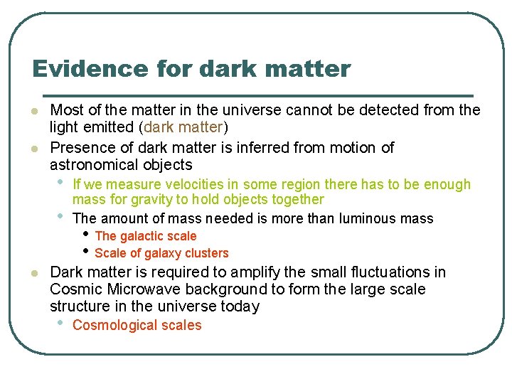 Evidence for dark matter l l Most of the matter in the universe cannot Evidence for dark matter l l Most of the matter in the universe cannot