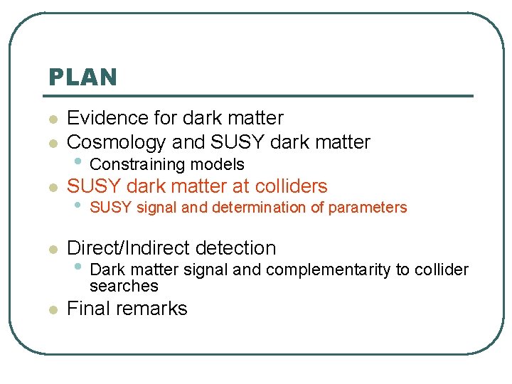 PLAN l Evidence for dark matter Cosmology and SUSY dark matter l SUSY dark PLAN l Evidence for dark matter Cosmology and SUSY dark matter l SUSY dark