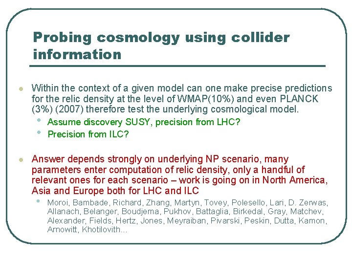Probing cosmology using collider information l Within the context of a given model can Probing cosmology using collider information l Within the context of a given model can