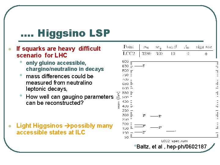 …. Higgsino LSP l If squarks are heavy difficult scenario for LHC • • …. Higgsino LSP l If squarks are heavy difficult scenario for LHC • •