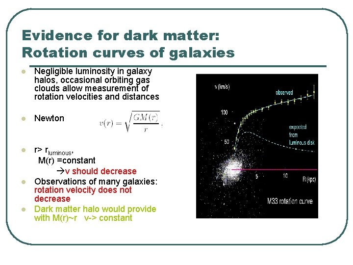 Evidence for dark matter: Rotation curves of galaxies l Negligible luminosity in galaxy halos, Evidence for dark matter: Rotation curves of galaxies l Negligible luminosity in galaxy halos,