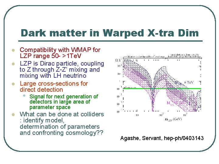 Dark matter in Warped X-tra Dim l l l Compatibility with WMAP for LZP Dark matter in Warped X-tra Dim l l l Compatibility with WMAP for LZP