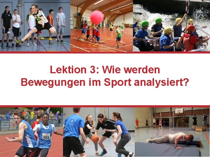 Lektion 3: Wie werden Bewegungen im Sport analysiert? 