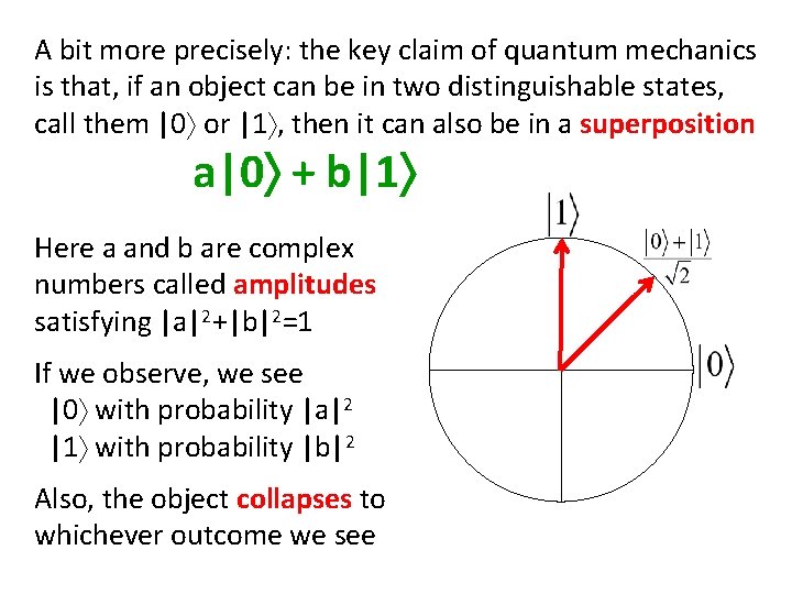 A bit more precisely: the key claim of quantum mechanics is that, if an