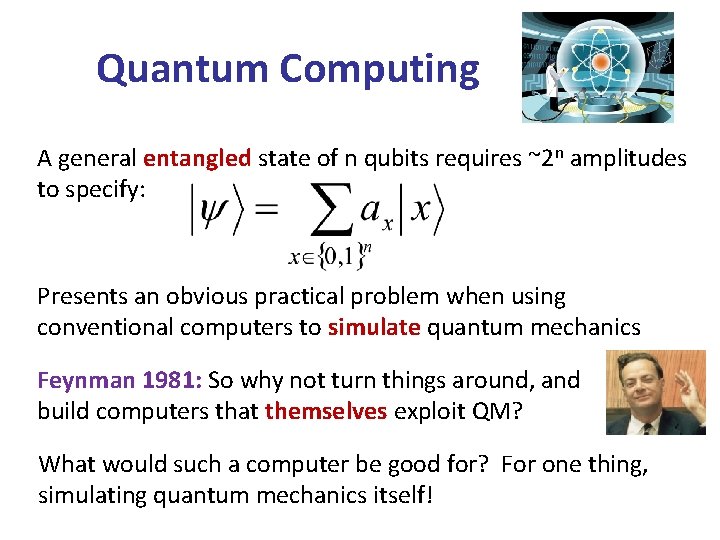 Quantum Computing A general entangled state of n qubits requires ~2 n amplitudes to