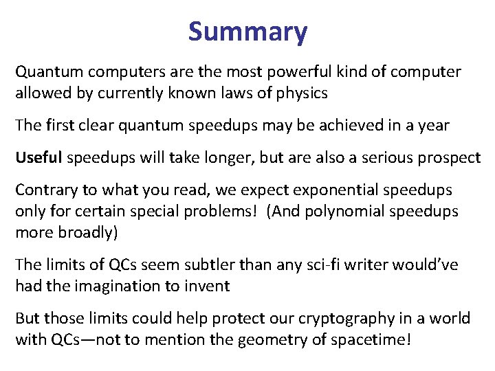 Summary Quantum computers are the most powerful kind of computer allowed by currently known