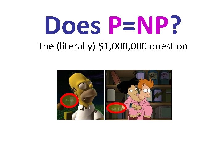 Does P=NP? The (literally) $1, 000 question 