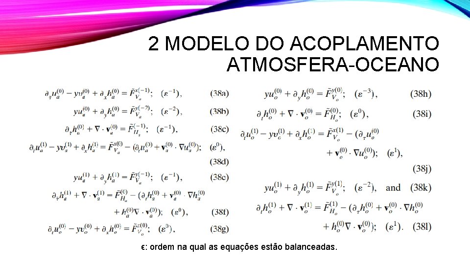 2 MODELO DO ACOPLAMENTO ATMOSFERA-OCEANO ϵ: ordem na qual as equações estão balanceadas. 