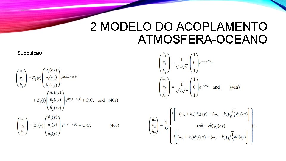 2 MODELO DO ACOPLAMENTO ATMOSFERA-OCEANO Suposição: 