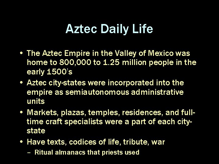 Aztec Daily Life • The Aztec Empire in the Valley of Mexico was home